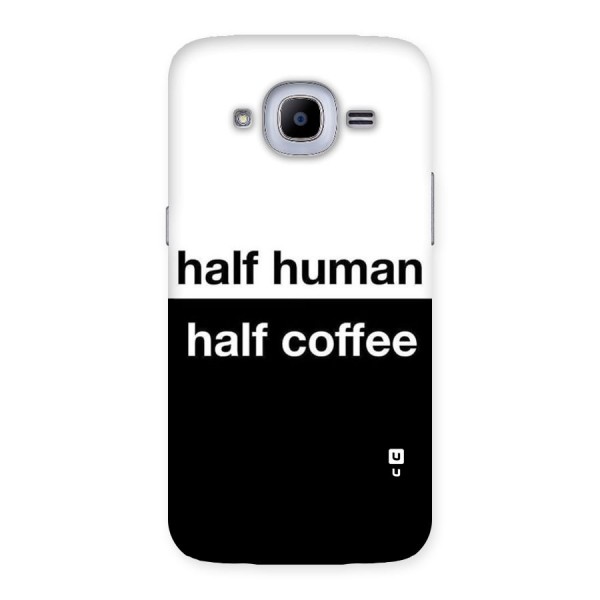Half Human Half Coffee Back Case for Samsung Galaxy J2 2016